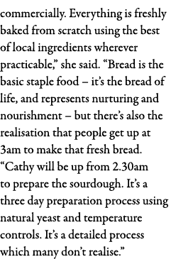 commercially  Everything is freshly baked from scratch using the best of local ingredients wherever practicable,  she   