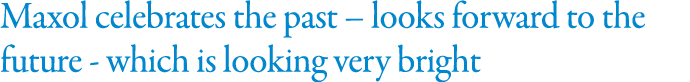 Maxol celebrates the past   looks forward to the future - which is looking very bright