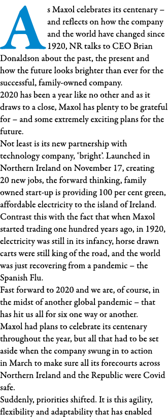 As Maxol celebrates its centenary   and reflects on how the company and the world have changed since 1920, NR talks t   