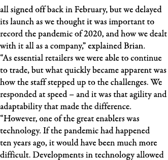 all signed off back in February, but we delayed its launch as we thought it was important to record the pandemic of 2   