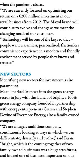 when the pandemic abates   We are currently focused on optimising our return on a  200 million investment in our reta   