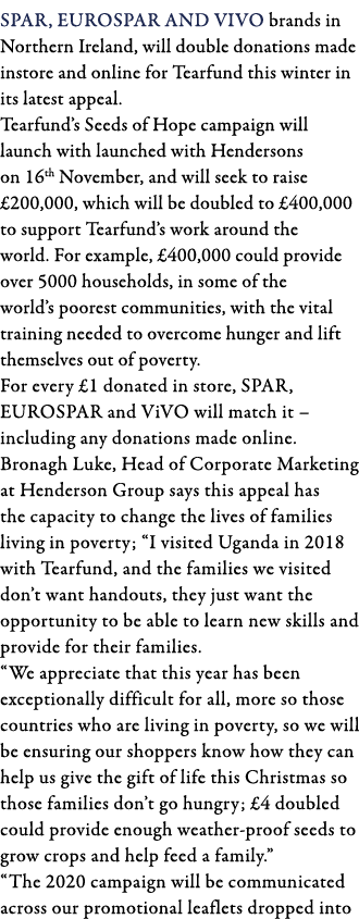 SPAR, EUROSPAR and ViVO brands in Northern Ireland, will double donations made instore and online for Tearfund this w   