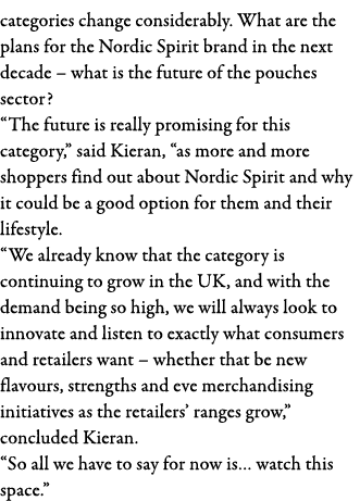 categories change considerably  What are the plans for the Nordic Spirit brand in the next decade   what is the futur   