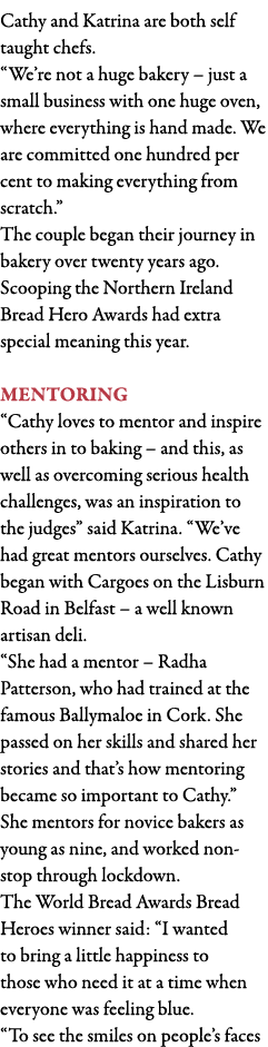 Cathy and Katrina are both self taught chefs   We re not a huge bakery   just a small business with one huge oven, wh   