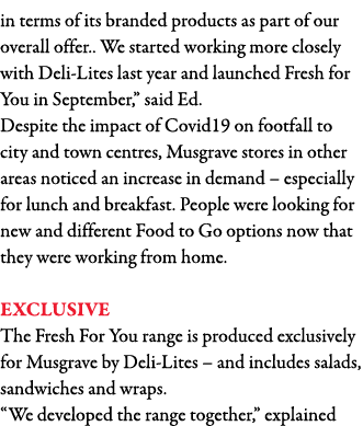 in terms of its branded products as part of our overall offer   We started working more closely with Deli-Lites last    