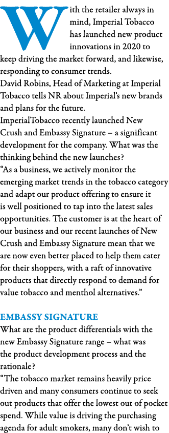 W ith the retailer always in mind, Imperial Tobacco has launched new product innovations in 2020 to keep driving the    