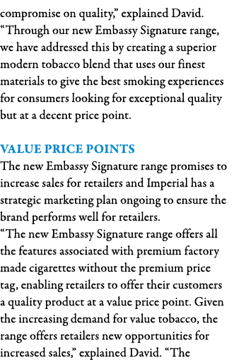 compromise on quality,  explained David   Through our new Embassy Signature range, we have addressed this by creating   