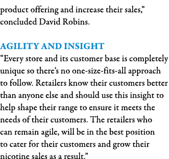 product offering and increase their sales,  concluded David Robins  Agility and insight  Every store and its customer   