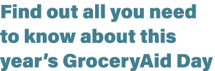 Find out all you need to know about this year’s GroceryAid Day