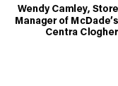 Wendy Camley, Store Manager of McDade’s Centra Clogher