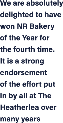 We are absolutely delighted to have won NR Bakery of the Year for the fourth time. It is a strong endorsement of the ...