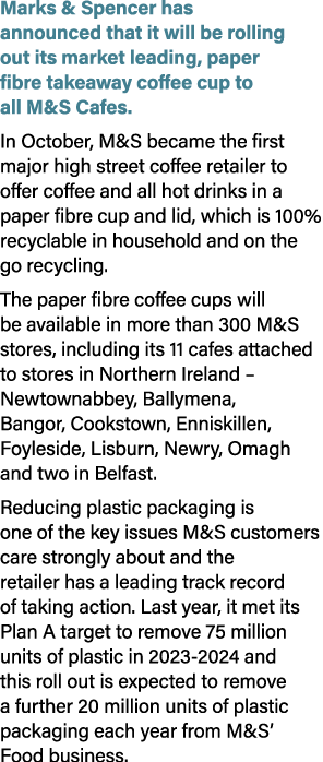 Marks & Spencer has announced that it will be rolling out its market leading, paper fibre takeaway coffee cup to all ...