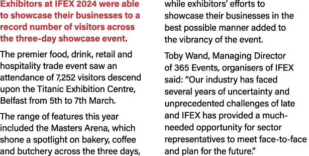 Exhibitors at IFEX 2024 were able to showcase their businesses to a record number of visitors across the three day sh...