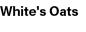 White's Oats