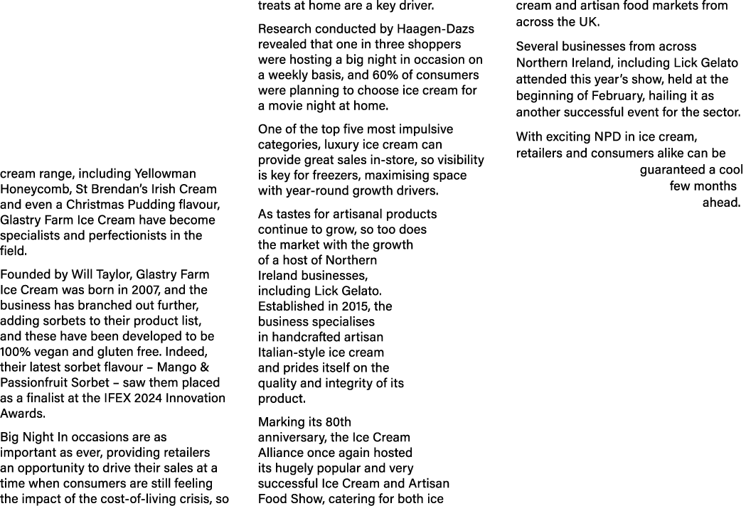 cream range, including Yellowman Honeycomb, St Brendan’s Irish Cream and even a Christmas Pudding flavour, Glastry Fa...
