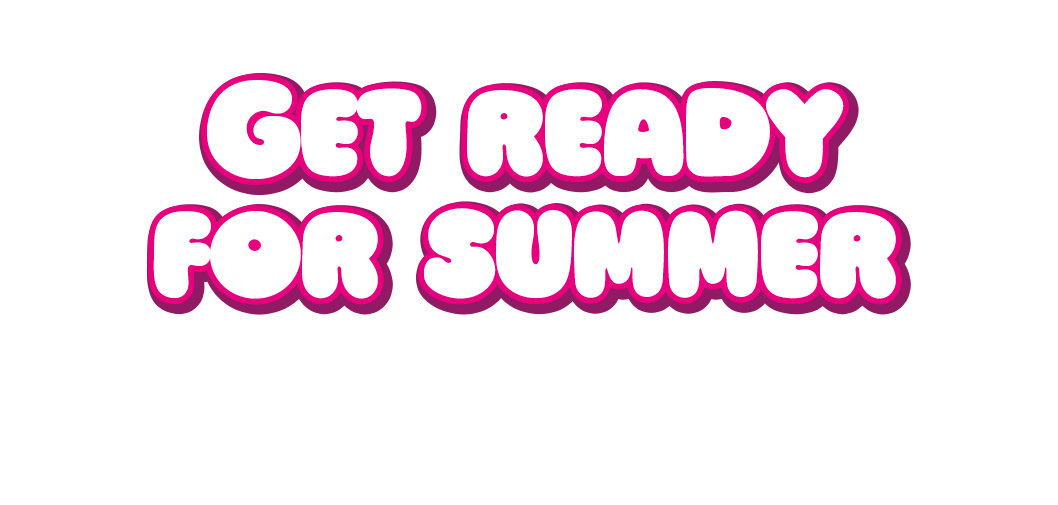 Get ready for summer