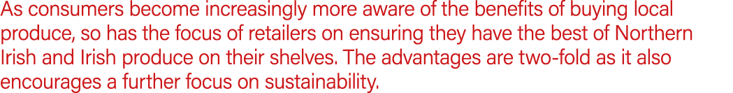 As consumers become increasingly more aware of the benefits of buying local produce, so has the focus of retailers on...