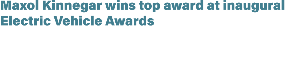 Maxol Kinnegar wins top award at inaugural Electric Vehicle Awards 