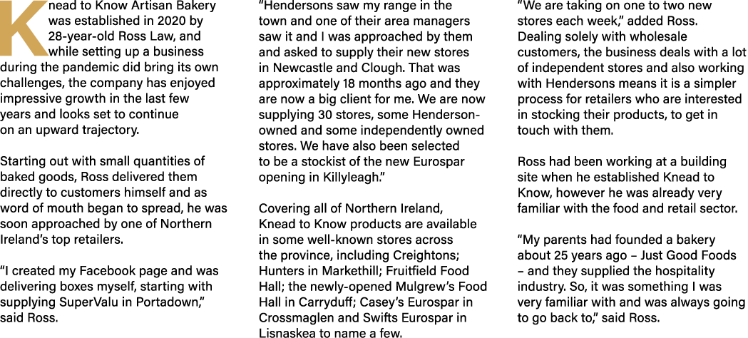Knead to Know Artisan Bakery was established in 2020 by 28 year old Ross Law, and while setting up a business during ...