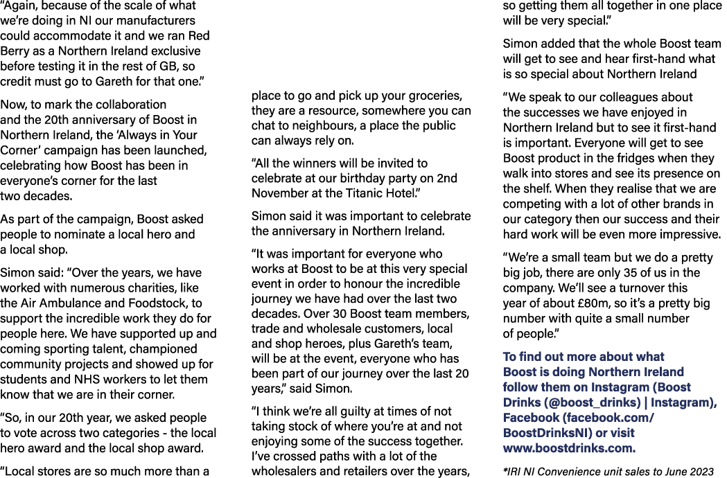 “Again, because of the scale of what we’re doing in NI our manufacturers could accommodate it and we ran Red Berry as...