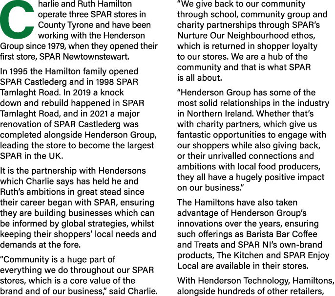 C harlie and Ruth Hamilton operate three SPAR stores in County Tyrone and have been working with the Henderson Group ...