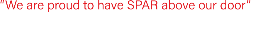“We are proud to have SPAR above our door”