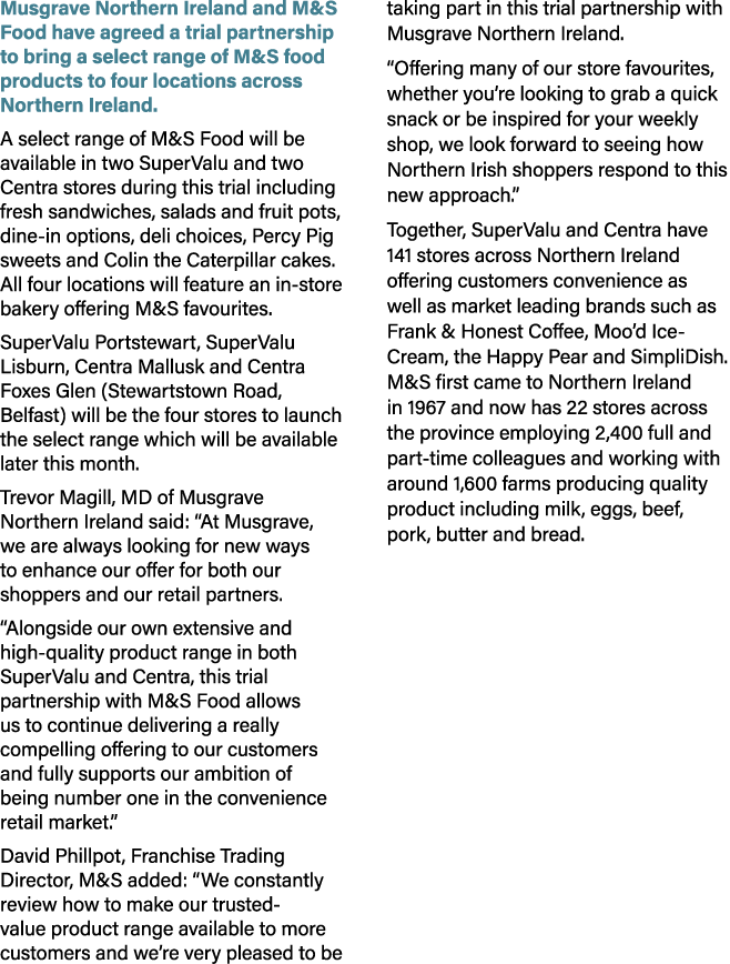 Musgrave Northern Ireland and M&S Food have agreed a trial partnership to bring a select range of M&S food products t...