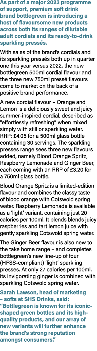 As part of a major 2023 programme of support, premium soft drink brand bottlegreen is introducing a host of flavourso...