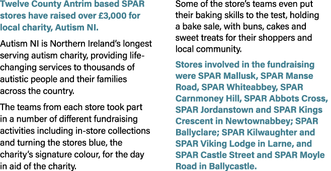 Twelve County Antrim based SPAR stores have raised over £3,000 for local charity, Autism NI. Autism NI is Northern Ir...