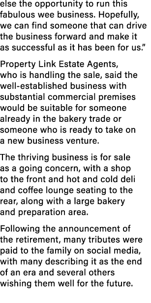 else the opportunity to run this fabulous wee business. Hopefully, we can find someone that can drive the business fo...