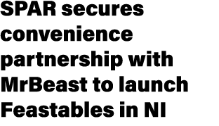 SPAR secures convenience partnership with MrBeast to launch Feastables in NI