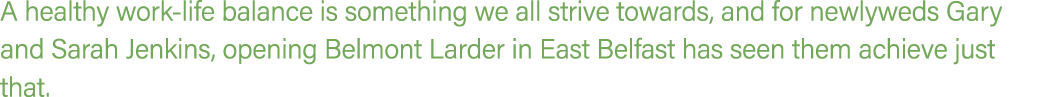 A healthy work life balance is something we all strive towards, and for newlyweds Gary and Sarah Jenkins, opening Bel...