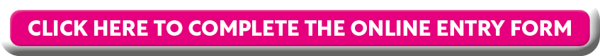 CLICK HERE TO COMPLETE THE ONLINE ENTRY FORM