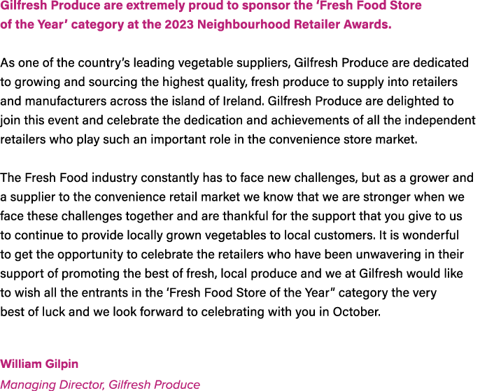 Gilfresh Produce are extremely proud to sponsor the ‘Fresh Food Store of the Year’ category at the 2023 Neighbourhood...