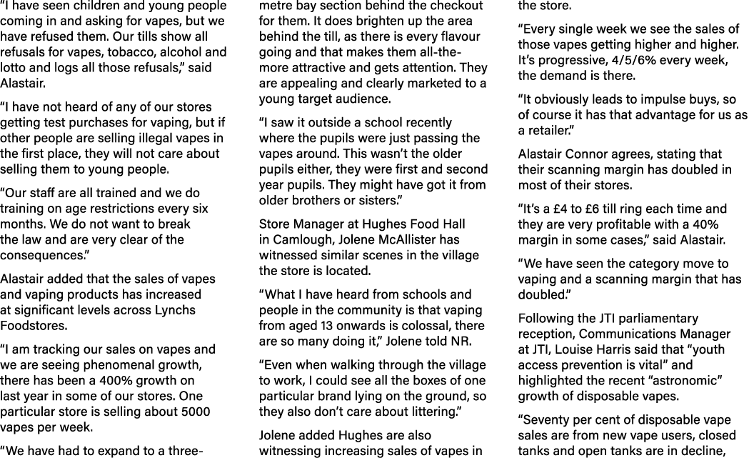 “I have seen children and young people coming in and asking for vapes, but we have refused them. Our tills show all r...