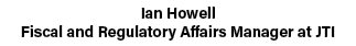 Ian Howell Fiscal and Regulatory Affairs Manager at JTI