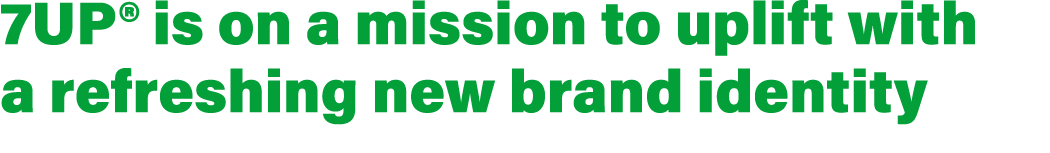7UP® is on a mission to uplift with a refreshing new brand identity