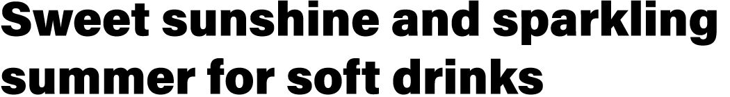 Sweet sunshine and sparkling summer for soft drinks