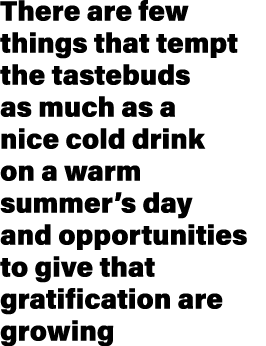 There are few things that tempt the tastebuds as much as a nice cold drink on a warm summer’s day and opportunities t...