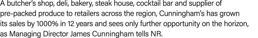 A butcher’s shop, deli, bakery, steak house, cocktail bar and supplier of pre packed produce to retailers across the ...