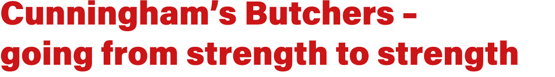 Cunningham’s Butchers – going from strength to strength 