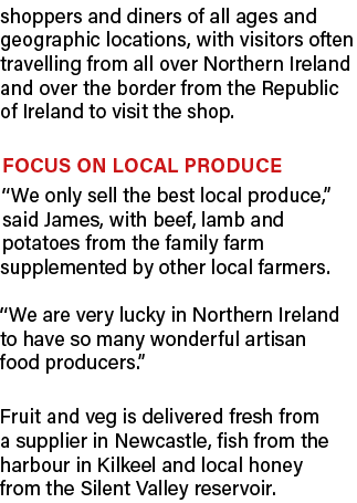 shoppers and diners of all ages and geographic locations, with visitors often travelling from all over Northern Irela...