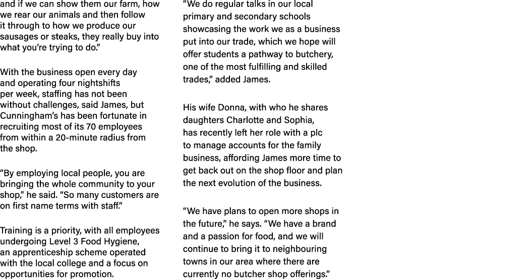 and if we can show them our farm, how we rear our animals and then follow it through to how we produce our sausages o...