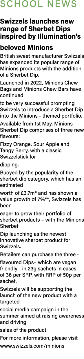 SCHOOL NEWS Swizzels launches new range of Sherbet Dips inspired by Illumination’s beloved Minions British sweet manu...