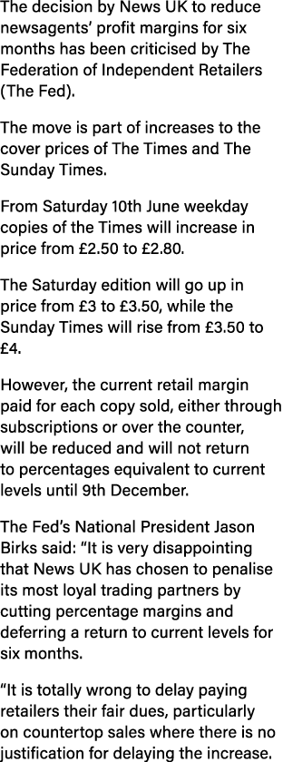 The decision by News UK to reduce newsagents’ profit margins for six months has been criticised by The Federation of ...