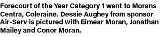 Forecourt of the Year Category 1 went to Morans Centra, Coleraine. Dessie Aughey from sponsor Air Serv is pictured wi...