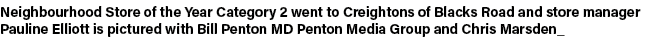 Neighbourhood Store of the Year Category 2 went to Creightons of Blacks Road and store manager Pauline Elliott is pic...