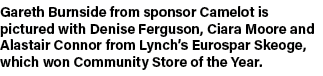 Gareth Burnside from sponsor Camelot is pictured with Denise Ferguson, Ciara Moore and Alastair Connor from Lynch’s E...