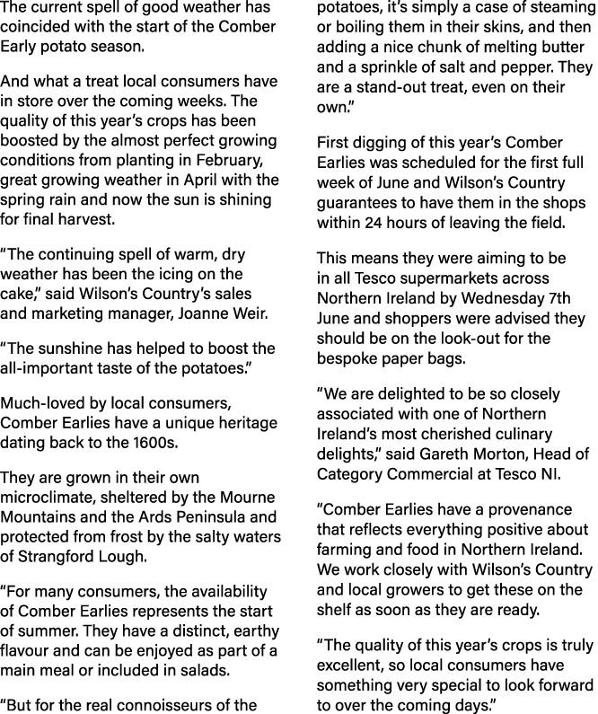 The current spell of good weather has coincided with the start of the Comber Early potato season. And what a treat lo...