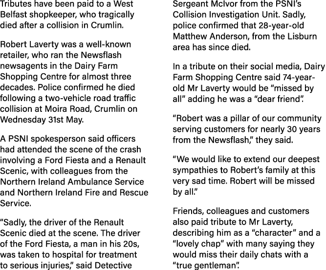 Tributes have been paid to a West Belfast shopkeeper, who tragically died after a collision in Crumlin. Robert Lavert...